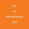 ¿Ya estamos descentralizados?
