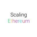 Scaling Ethereum